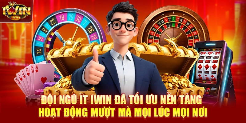 Đội ngũ IT IWIN đã tối ưu nền tảng hoạt động mượt mà mọi lúc mọi nơi
